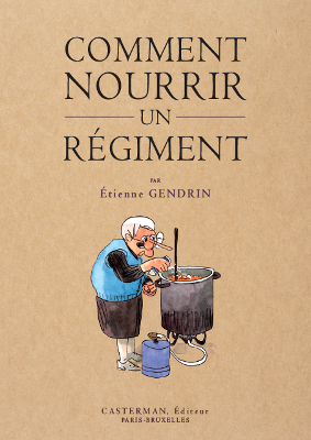 6 planches en ligne pour Comment nourrir un régiment (Etienne Gendrin) - Casterman